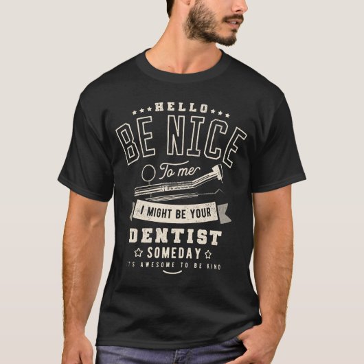 Be Nice Dentist Someday Meme Trendy T-Shirt (Vorderseite)