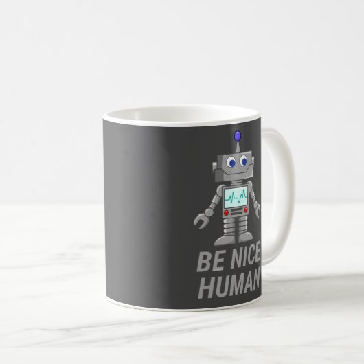 BE NICE HUMAN lustig niedlicher Roboter Kaffeetasse (VorderseiteRechts)