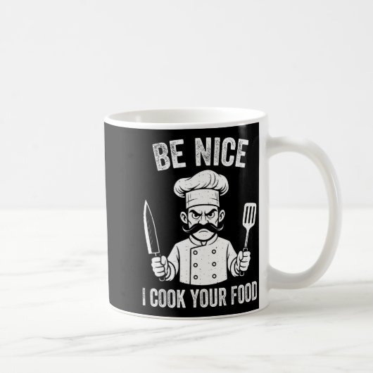 Be Nice I Cook Your Food Chef Culinary Chefs Cooks Kaffeetasse (Rechts)
