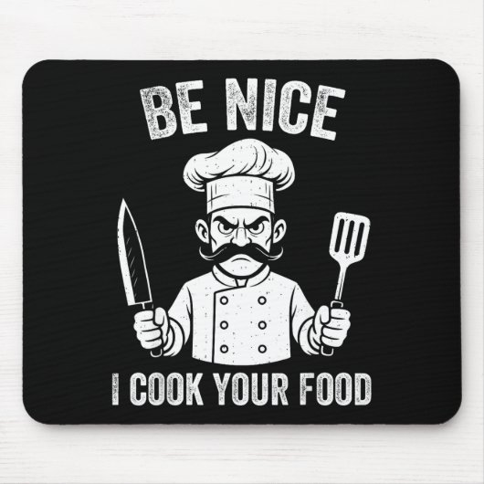 Be Nice I Cook Your Food Chef Culinary Chefs Cooks Mousepad (Vorne)