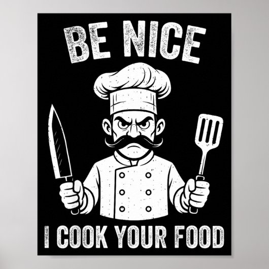 Be Nice I Cook Your Food Chef Culinary Chefs Cooks Poster (Vorne)