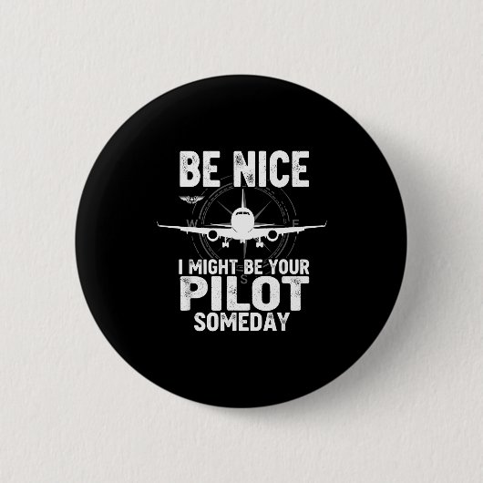 Be Nice I Might Be Your Lot Someday Airplane Joke Button (Vorderseite)