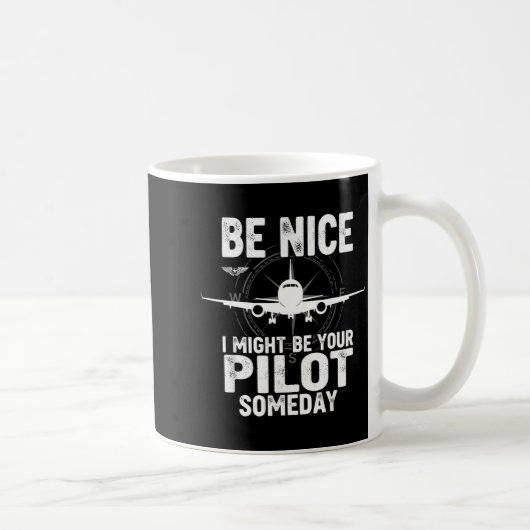 Be Nice I Might Be Your Lot Someday Airplane Joke  Kaffeetasse (Rechts)