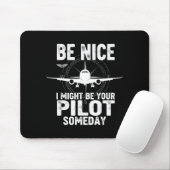 Be Nice I Might Be Your Lot Someday Airplane Joke Mousepad (Mit Mouse)