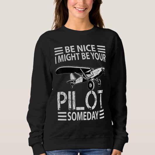 Be Nice I Might Be Your Pilot  Aviation Aircraft M Sweatshirt (Vorderseite)