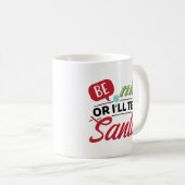 Be Nice Or I'll Tell Santa Kaffeetasse (VorderseiteRechts)