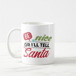 Be Nice Or I'll Tell Santa Kaffeetasse