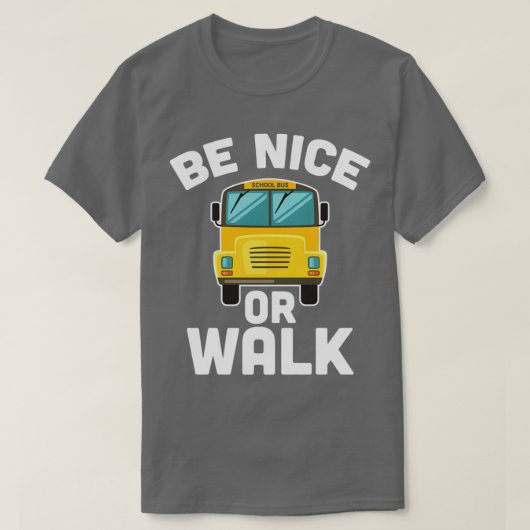 Be Nice Or Walk School Bus Driver Student Bus T-Shirt (Design vorne)
