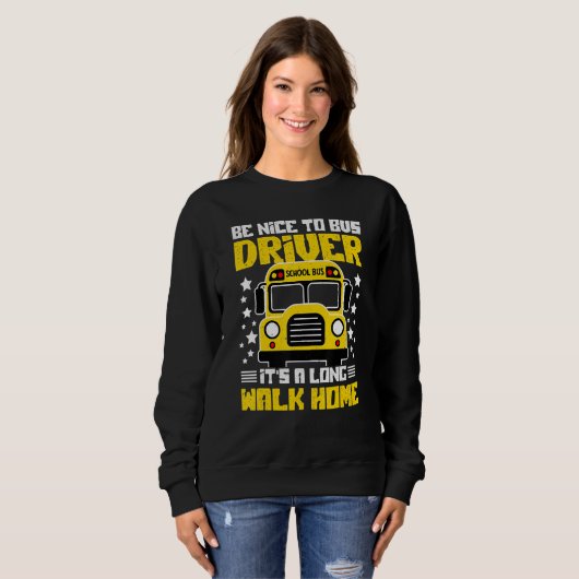 Be Nice to Bus Driver Back to School Bus Driver Sweatshirt (Vorne ganz)