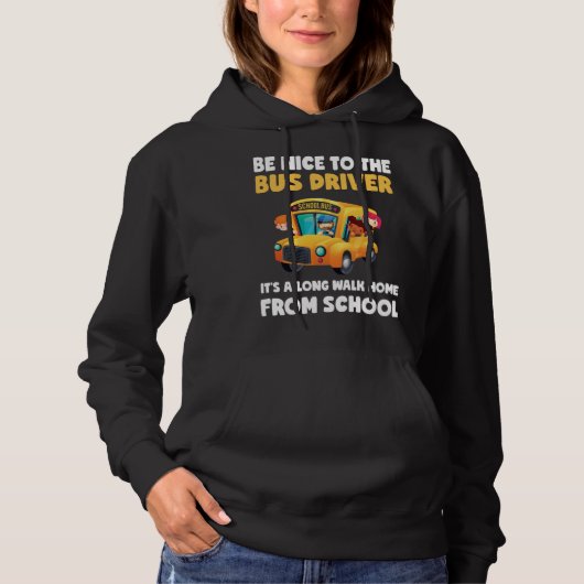 Be Nice To Bus Driver School Bus Driver Men Women Hoodie (Vorderseite)