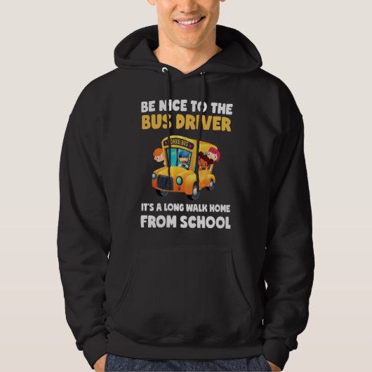 Be Nice To Bus Driver School Bus Driver Men Women Hoodie (Vorderseite)