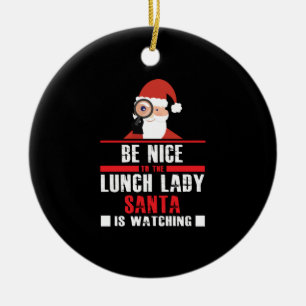 Be Nice to Lunch Lady Christmas Women Dinner Gift Keramik Ornament