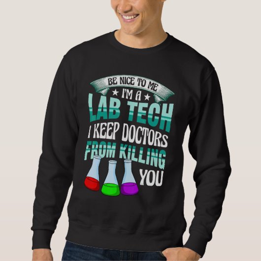 Be Nice To Me   Lab Medical Tech Lab Week Laborato Sweatshirt (Vorderseite)