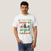 Be Nice To Me Santa Is Watching Funny T-Shirt (Vorne ganz)