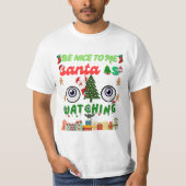 Be Nice To Me Santa Is Watching Funny T-Shirt (Vorderseite)