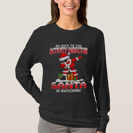 Be Nice To The Activity Director Santa Is Watching T-Shirt (Vorderseite)