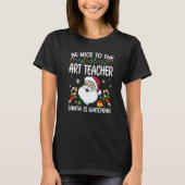 Be Nice To The Art Teacher Santa Is Watching Chris T-Shirt (Vorderseite)