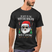 Be Nice To The Assistant Principal Santa Is Watchi T-Shirt (Vorderseite)