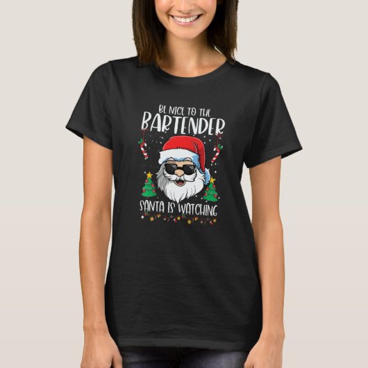 Be Nice To The Bartender Santa Is Watching  Christ T-Shirt (Vorderseite)