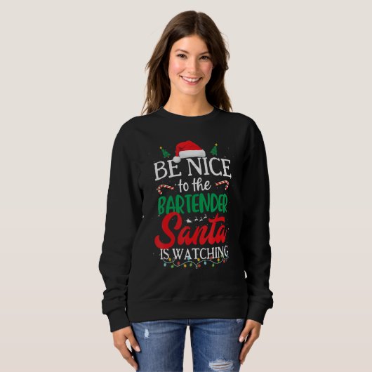 Be Nice to The Bartender Santa Is Watching Christm Sweatshirt (Vorne ganz)