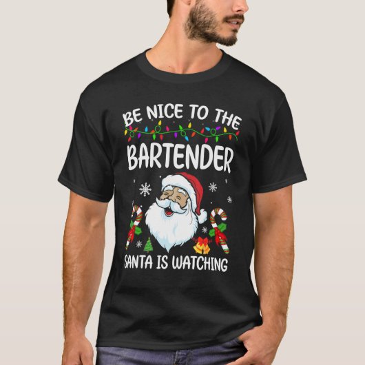 Be Nice To The Bartender Santa Is Watching Christm T-Shirt (Vorderseite)