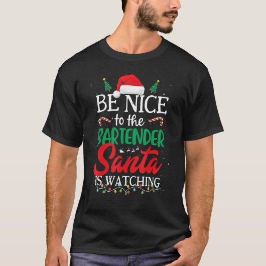 Be Nice to The Bartender Santa Is Watching Christm T-Shirt (Vorderseite)