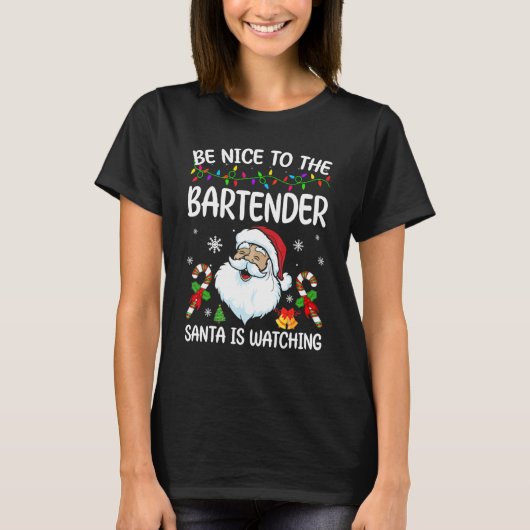 Be Nice To The Bartender Santa Is Watching Christm T-Shirt (Vorderseite)