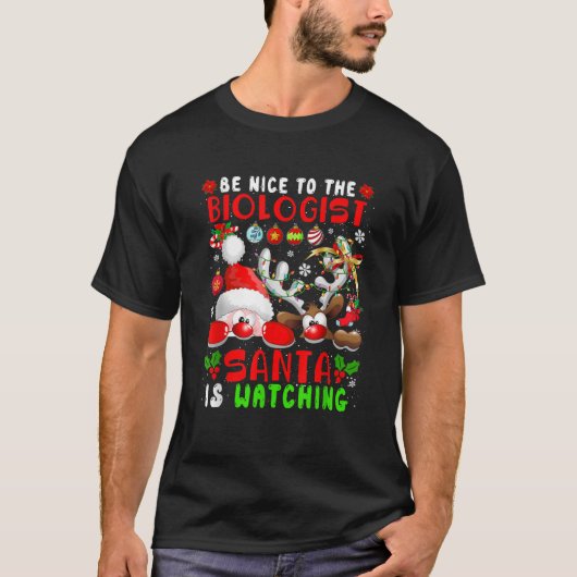 Be Nice To The Biologist Santa Is Watching Santa R T-Shirt (Vorderseite)