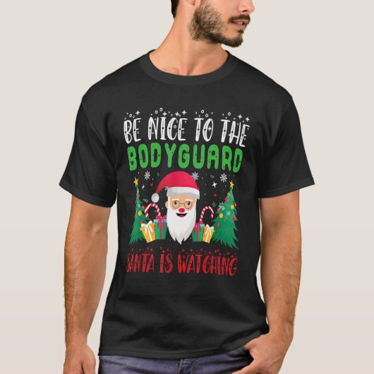 Be Nice to the Bodyguard Santa is Watching Xmas Ho T-Shirt (Vorderseite)