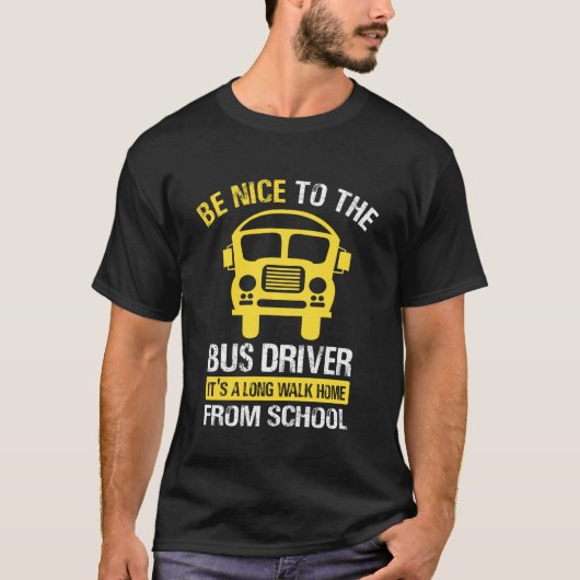 Be Nice to The Bus Driver - School Bus Driver T-Shirt (Vorderseite)