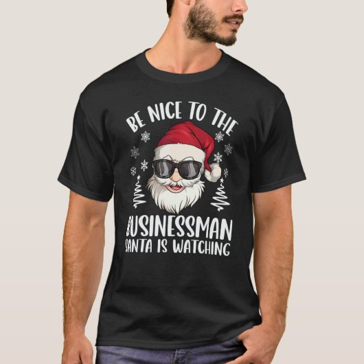 Be Nice To The Businessman Santa Is Watching Chris T-Shirt (Vorderseite)