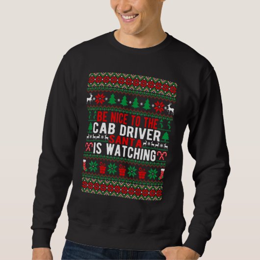 Be Nice To The Cab Driver Santa Is Watching Christ Sweatshirt (Vorderseite)