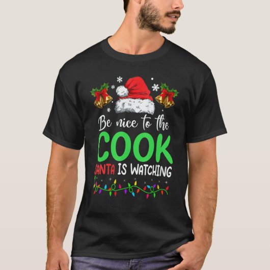 Be Nice To The Cook Santa Is Watching Christmas T-Shirt (Vorderseite)