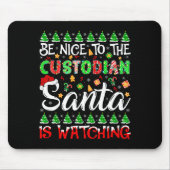 Be Nice To The Custodian Santa Is Watching Christm Mousepad (Vorne)