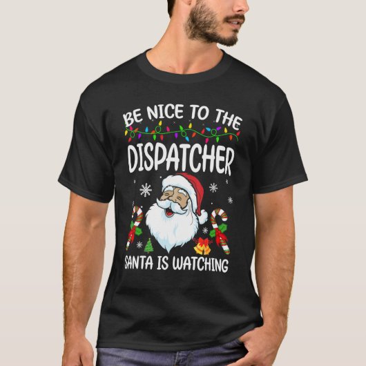 Be Nice To The Dispatcher Santa Is Watching Christ T-Shirt (Vorderseite)