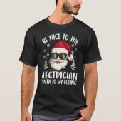 Be Nice To The Electrician Santa Is Watching Chris T-Shirt (Vorderseite)