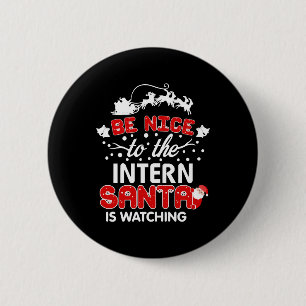 BE Nice to The Intern Santa Is Watching T-Shirt Button