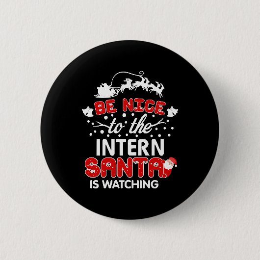 BE Nice to The Intern Santa Is Watching T-Shirt Button (Vorderseite)