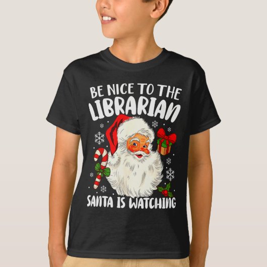 Be Nice To The Librarian Santa Is Watching Christm T-Shirt (Vorderseite)