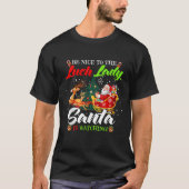Be Nice To The Lunch Lady Santa Is Watching Funny  T-Shirt (Vorderseite)
