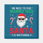 Be Nice To The Mammo Tech Santa Is Watching Christ Magnet (Vorne)