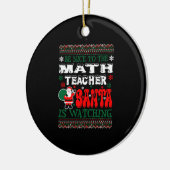 BE Nice to The Math Teacher Santa Is Watching Keramik Ornament (Links)