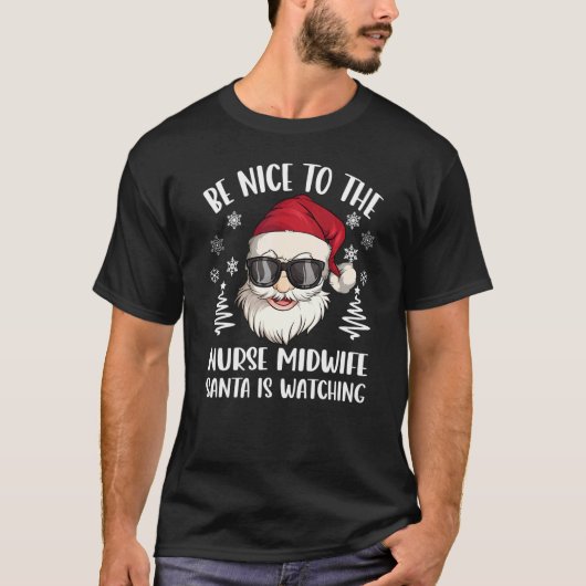 Be Nice To The Nurse Midwife Santa Is Watching Chr T-Shirt (Vorderseite)