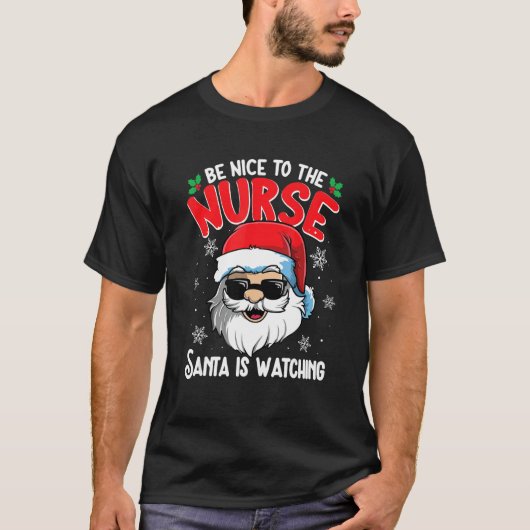 Be Nice To The Nurse Santa Is Watching Christmas T-Shirt (Vorderseite)