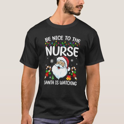 Be Nice To The Nurse Santa Is Watching Christmas T-Shirt (Vorderseite)