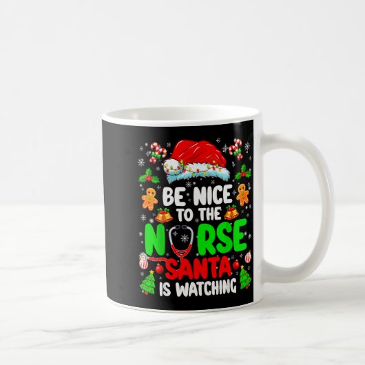 Be Nice To The Nurse Santa Is Watching Christmas X Kaffeetasse (Rechts)