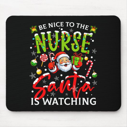 Be Nice To The Nurse Santa Is Watching Christmas X Mousepad (Vorne)