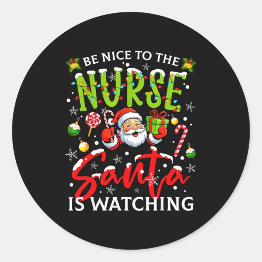 Be Nice To The Nurse Santa Is Watching Christmas X Runder Aufkleber (Vorderseite)