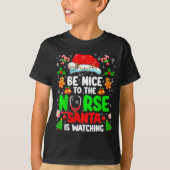 Be Nice To The Nurse Santa Is Watching Christmas X T-Shirt (Vorderseite)