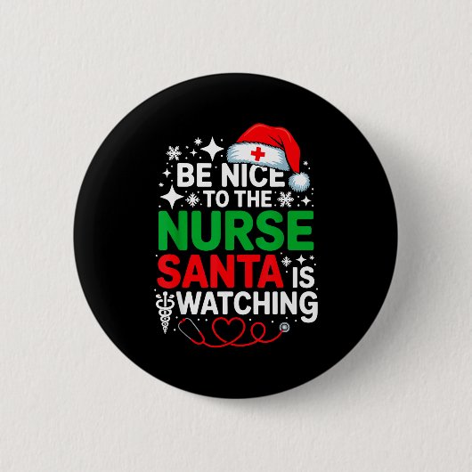 Be Nice To The Nurse Santa Is Watching Funny Nurse Button (Vorderseite)